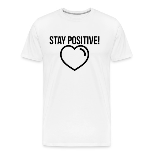 Stay Positive! - Männer Premium Bio T-Shirt