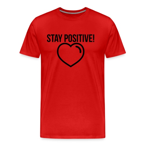 Stay Positive! - Männer Premium Bio T-Shirt