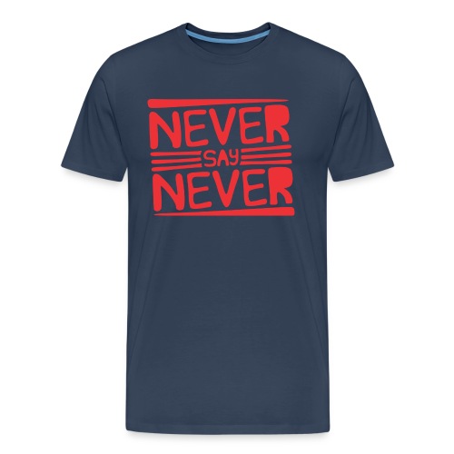 Never Say Never - Camiseta orgánica premium hombre