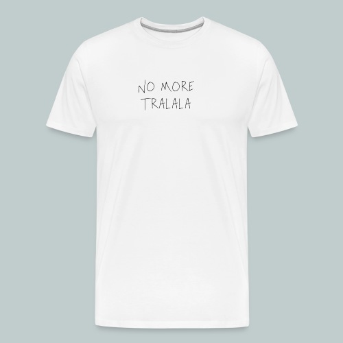 No More Tra La La - Organic T-shirt Ekologisk premium-T-shirt herr