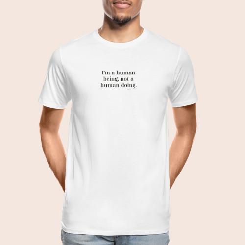 I'm a human being - Männer Premium Bio T-Shirt