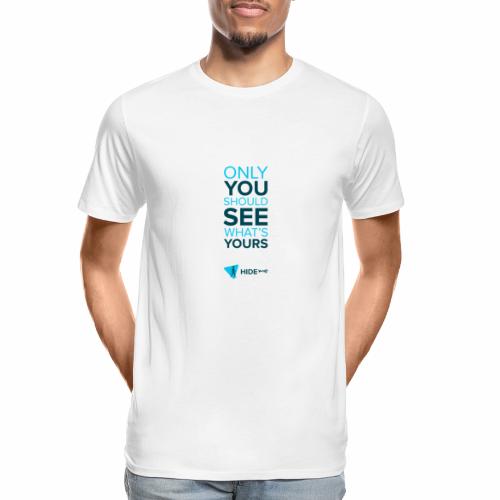 Only You Should See What's Yours - Men's Premium Organic T-Shirt