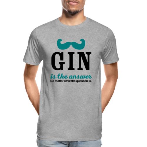 GIN. Die Antwort ist klar - Männer Premium Bio T-Shirt