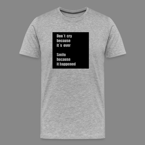 Don´t cry because t´s over - Organic T-shirt Ekologisk premium-T-shirt herr