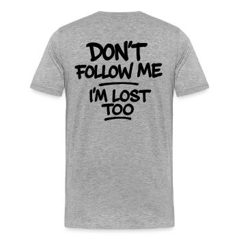 Don't Follow Me I'm Lost Too – Typography Saying - Men's Premium Organic T-Shirt - heather grey - Back - Damien (186cm)
