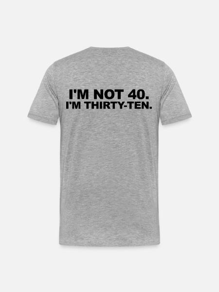 I'm Not 40 – Thirty-Ten Birthday Saying - Men's Premium Organic T-Shirt - heather grey