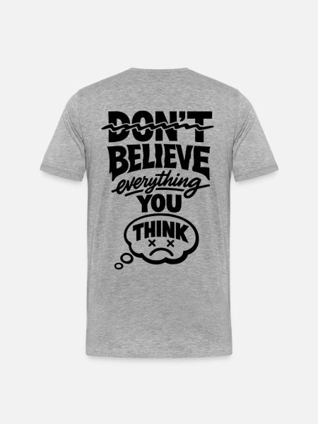 Don't Believe Everything You Think Statement - Men's Premium Organic T-Shirt - heather grey