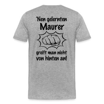 Nen Maurer greift man nicht von hinten an! - Männer Premium Bio T-Shirt - Grau meliert - Hinten - Damien (186cm)