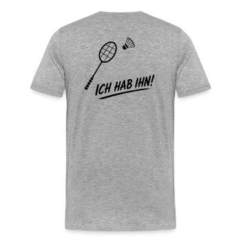 Badminton Spruch - Männer Premium Bio T-Shirt - Grau meliert - Hinten - Damien (186cm)
