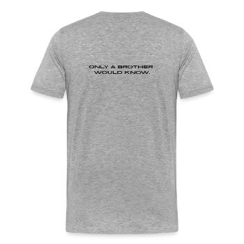 "Only a brother would know." - Männer Premium Bio T-Shirt - Grau meliert - Hinten - Damien (186cm)