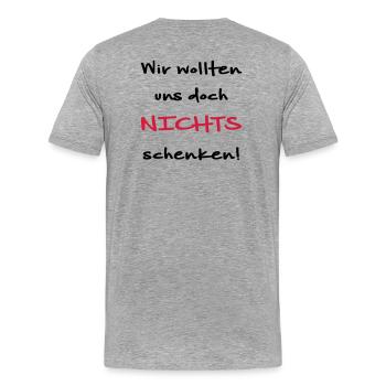 Wir wollten uns doch nichts schenken Geschenkidee - Männer Premium Bio T-Shirt - Grau meliert - Hinten - Damien (186cm)