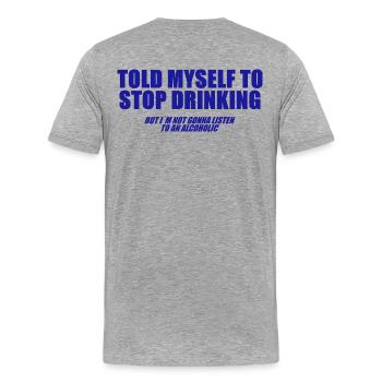 Told myself to stop drinking - Männer Premium Bio T-Shirt - Grau meliert - Hinten - Damien (186cm)