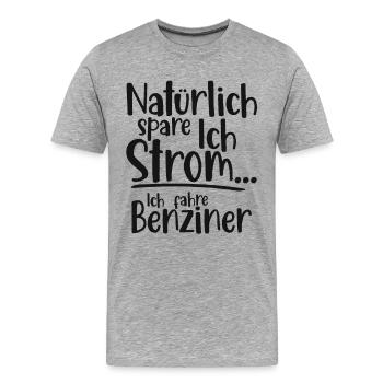 Natürlich spare ich Strom Ich fahre Benziner - Männer Premium Bio T-Shirt - Grau meliert - Vorne - Damien (186cm)