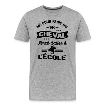 NÉ POUR FAIRE DU CHEVAL FORCÉ D'ALLER À L'ÉCOLE - T-shirt bio Premium Homme - gris chiné - Devant - Damien (186cm)