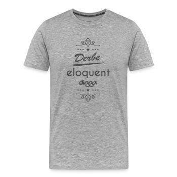 Derb e Eloquent Digga - Männer Premium Bio T-Shirt - Grau meliert - Vorne - Damien (186cm)