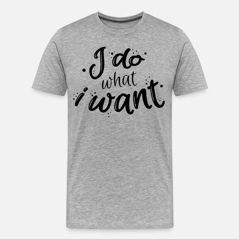 I do what I want - Männer Premium Bio T-Shirt - Grau meliert