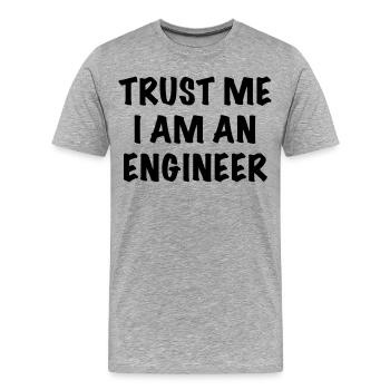 Croyez-moi, je suis ingénieur. Chemise d’humour # - T-shirt bio Premium Homme - gris chiné - Devant - Damien (186cm)