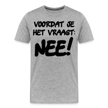 Avant de demander: NON! Chemise humoristique * - T-shirt bio Premium Homme - gris chiné - Devant - Damien (186cm)