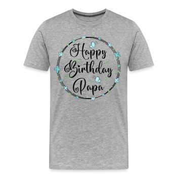 Happy Birthday Dad - Men's Premium Organic T-Shirt - heather grey - Front - Damien (186cm)