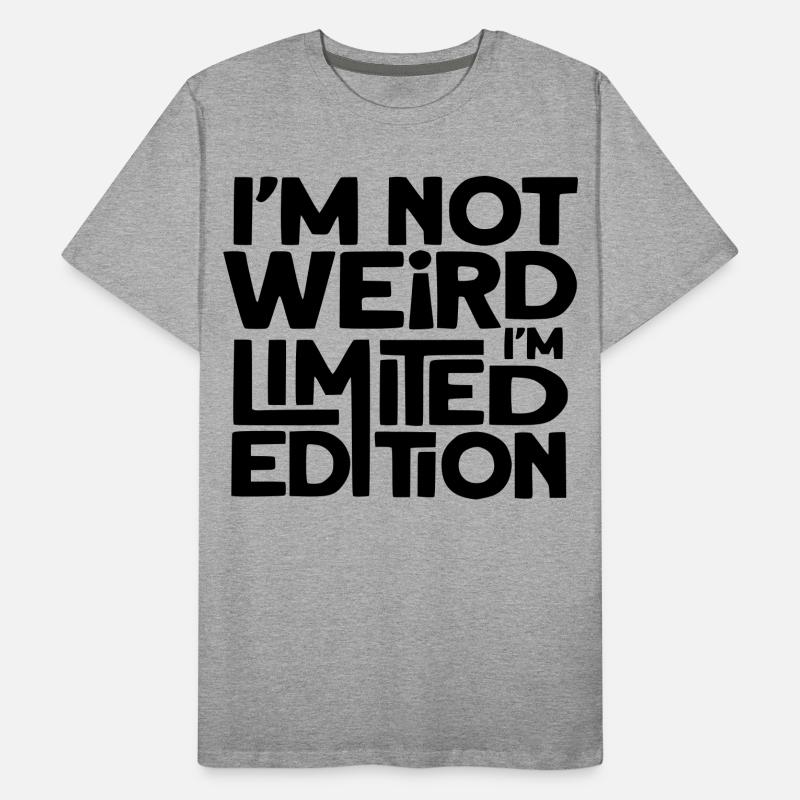 Ich bin nicht seltsam, ich bin eine limitierte Auflage # Männer Premium Bio T-Shirt