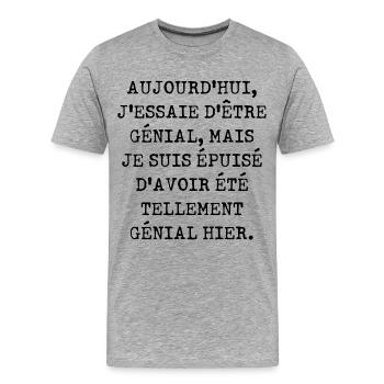 Aujourd'hui j'essaie d'être génial - T-shirt bio Premium Homme - gris chiné - Devant - Damien (186cm)