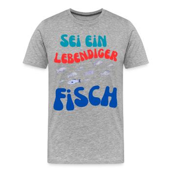 Sei Ein Lebendiger Fisch - Männer Premium Bio T-Shirt - Grau meliert - Vorne - Damien (186cm)