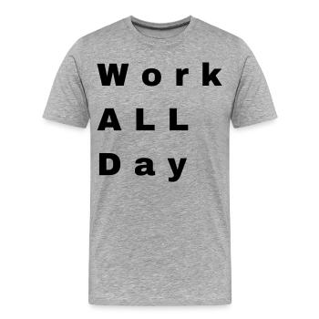 Travailler toute la journée - T-shirt bio Premium Homme - gris chiné - Devant - Damien (186cm)