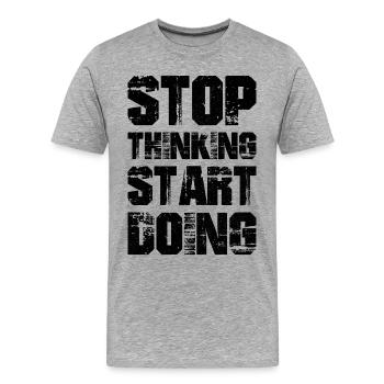 stop thinking start doing - T-shirt bio Premium Homme - gris chiné - Devant - Damien (186cm)
