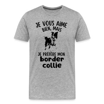 je préfère mon chien mignon border collie - T-shirt bio Premium Homme - gris chiné - Devant - Damien (186cm)