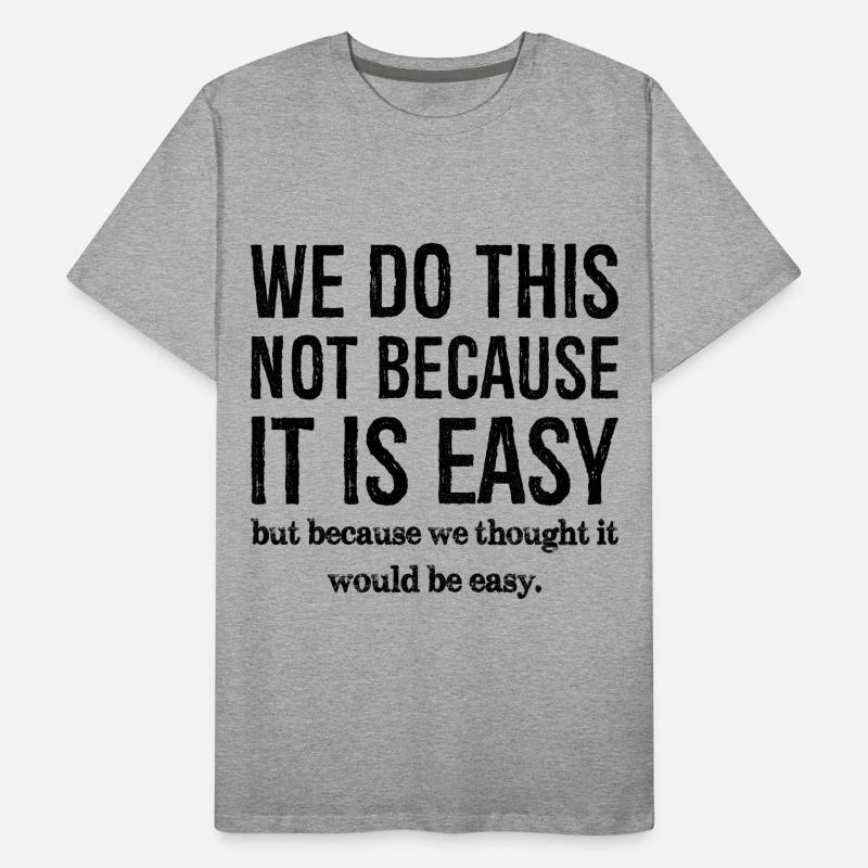 nous ne faisons pas ça parce que c'est facile T-shirt bio Premium Homme