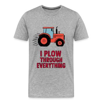 I Plow Through Everything - Männer Premium Bio T-Shirt - Grau meliert - Vorne - Damien (186cm)
