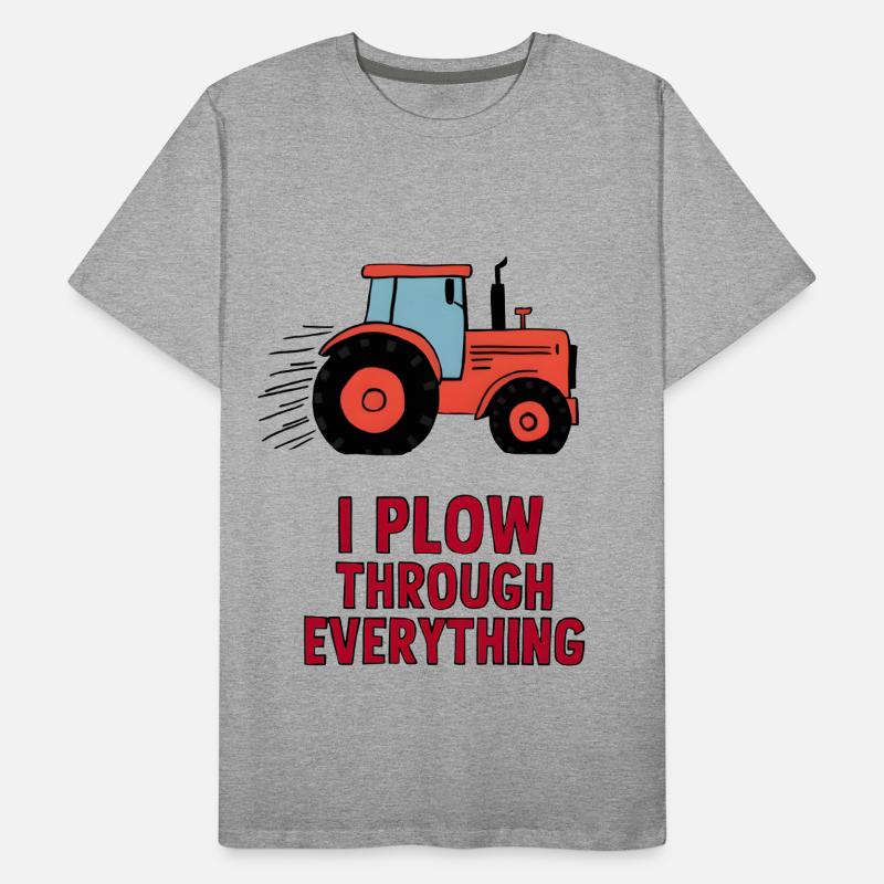 I Plow Through Everything Men's Premium Organic T-Shirt
