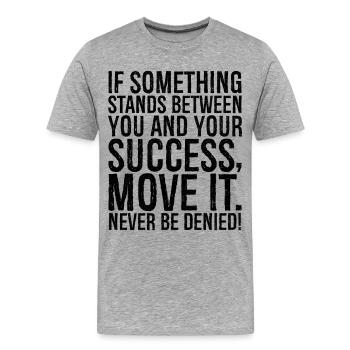 if something stands between you and your success - Männer Premium Bio T-Shirt - Grau meliert - Vorne - Damien (186cm)