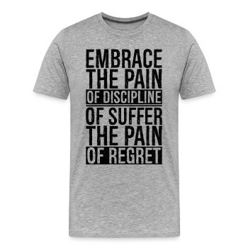 Embrasser la douleur de la discipline Souffrir Douleur Regret - T-shirt bio Premium Homme - gris chiné - Devant - Damien (186cm)