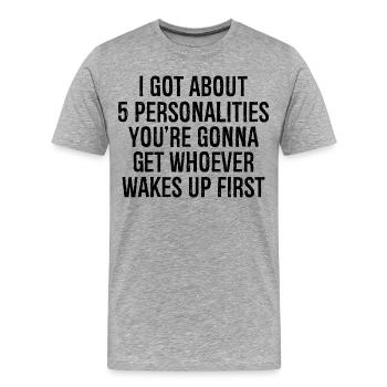 J’ai environ 5 personnalités que vous allez obtenir - T-shirt bio Premium Homme - gris chiné - Devant - Damien (186cm)