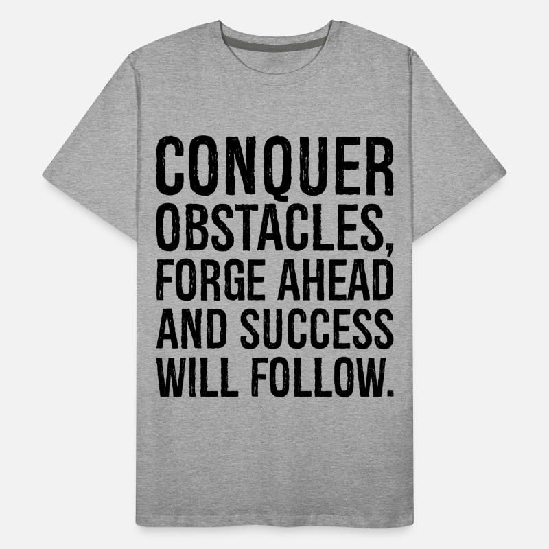 conquer obstacles forge ahead and success will Men's Premium Organic T-Shirt
