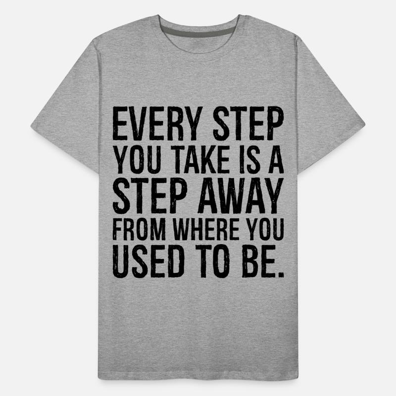 Chaque pas que vous faites est un pas de plus que là où vous T-shirt bio Premium Homme