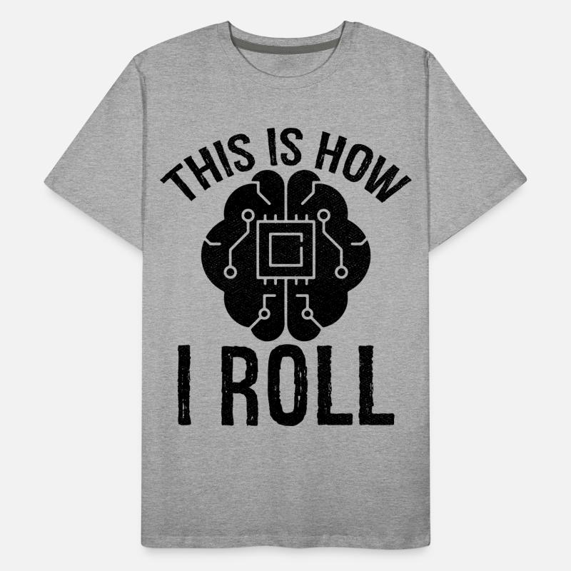 this is how I roll Artificial Intelligence Men's Premium Organic T-Shirt