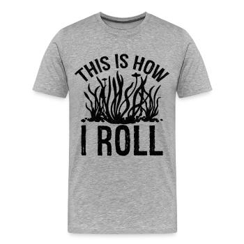 this is how I roll Aquarium Plant - Men's Premium Organic T-Shirt - heather grey - Front - Damien (186cm)