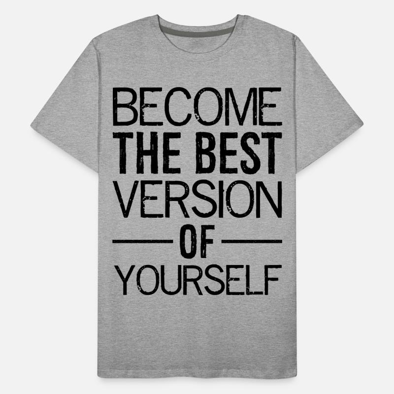 Werden Sie die beste Version Ihrer selbst Männer Premium Bio T-Shirt