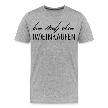 Bin mal eben (W)einkaufen! - Männer Premium Bio T-Shirt - Grau meliert - Vorne - Damien (186cm)