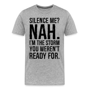 Schweig mich, nein, ich bin der Sturm, du warst nicht bereit, - Männer Premium Bio T-Shirt - Grau meliert - Vorne - Damien (186cm)