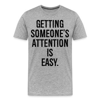 Attirer l’attention de quelqu’un est facile - T-shirt bio Premium Homme - gris chiné - Devant - Damien (186cm)