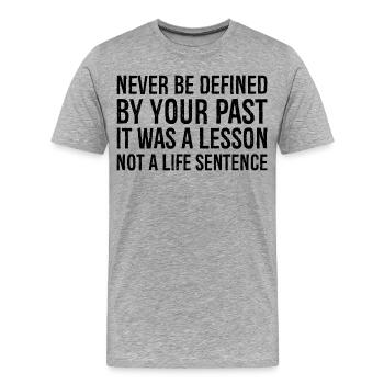 never be defined by your past it was a lesson - Men's Premium Organic T-Shirt - heather grey - Front - Damien (186cm)
