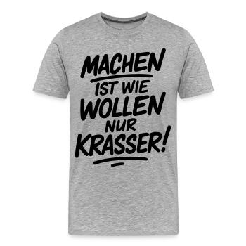 Machen ist wie wollen nur krasser - Männer Premium Bio T-Shirt - Grau meliert - Vorne - Damien (186cm)