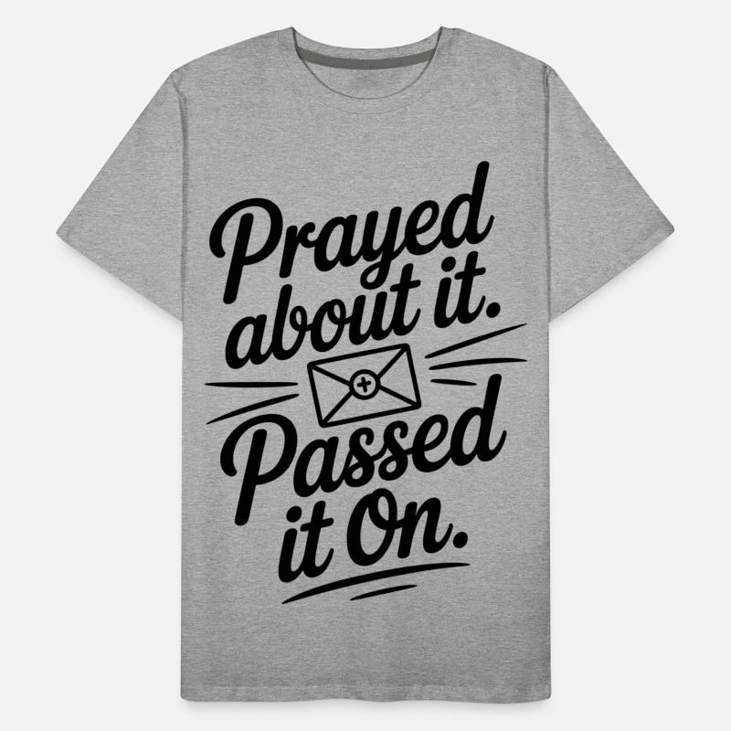 Prayed About It Passed It On Prayer Men's Premium Organic T-Shirt