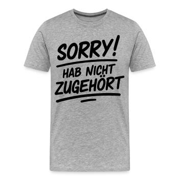 Sorry hab nicht zugehört - Männer Premium Bio T-Shirt - Grau meliert - Vorne - Damien (186cm)
