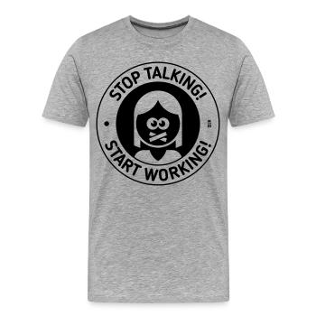 Stop Talking! Start Working! (Woman / Black) - Men's Premium Organic T-Shirt - heather grey - Front - Damien (186cm)