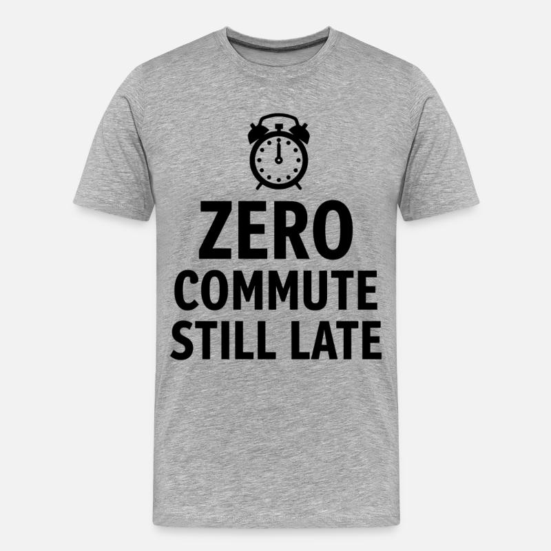 Zero Commute Still Late Home-Office Spruch - Männer Premium Bio T-Shirt - Grau meliert