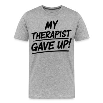 Mein Therapeut hat aufgegeben - Männer Premium Bio T-Shirt - Grau meliert - Vorne - Damien (186cm)